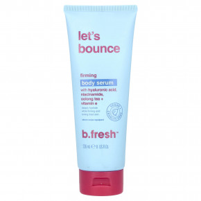 b.fresh, Let's Bounce Firming Body Serum, 8 fl oz (236 ml) в Москве - eco-herb.ru | фото