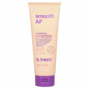 b.fresh, Smooth AF, Exfoliating Body Serum , 8 fl oz (236 ml) - описание | фото