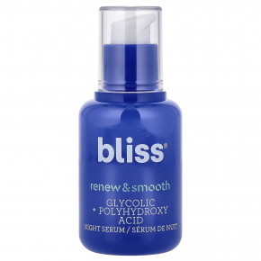 Bliss, Renew & Smooth, обновляющая ночная сыворотка, 30 мл (1 жидк. унция) - описание | фото